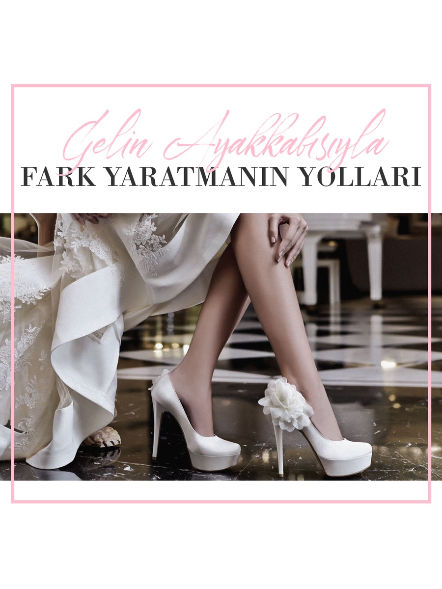 Gelin Ayakkabısıyla Fark Yaratma Yolları!