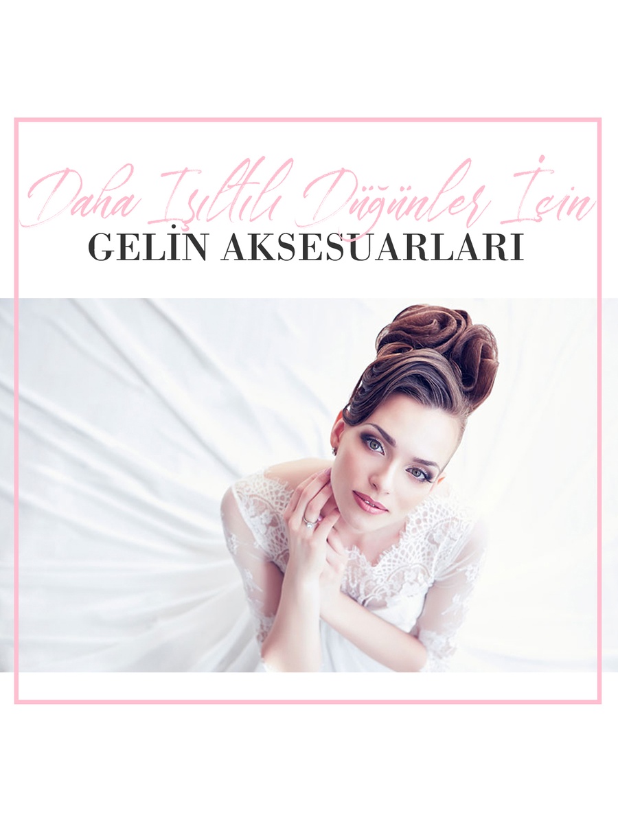 Daha Işıltılı Düğünler için Gelin Aksesuarları