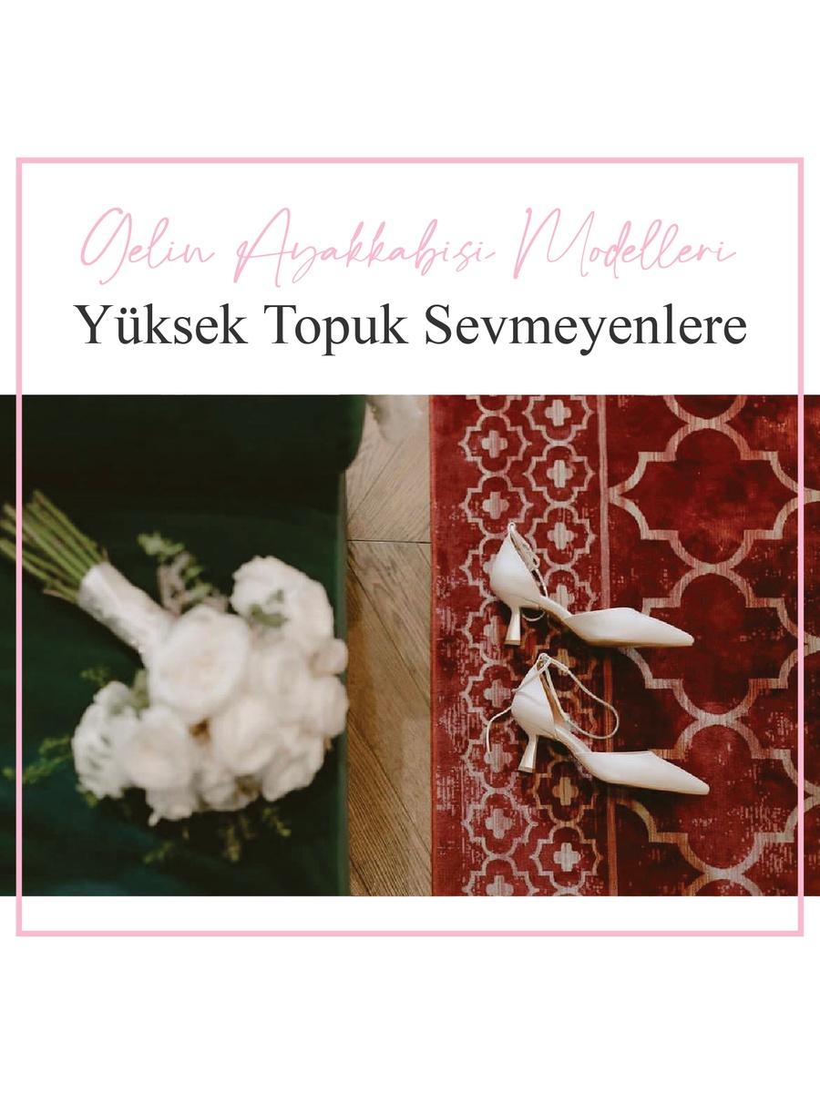 Gelin Ayakkabısı Modellerinde Yüksek Topuk Sevmeyenlere