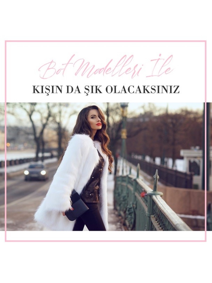 Bot Modelleri ile Kışın da Şık Olacaksınız