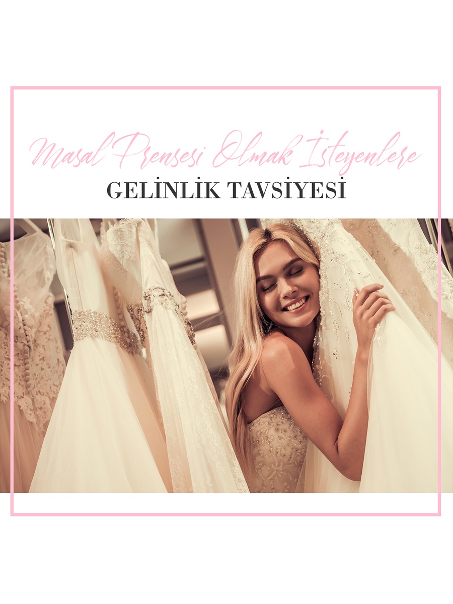 Masal Prensesi Olmak İsteyenlere Gelinlik Tavsiyesi